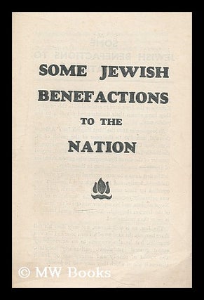 Item #204487 Some Jewish benefactions to the nation. Woburn Press