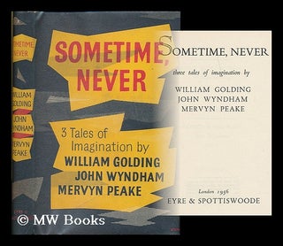 Item #204542 Sometime, never : three tales of imagination / by William Golding, John Wyndham...