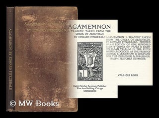 Item #204652 Agamemnon : a tragedy / taken from the Greek of Aeschylus by E. Fitzgerald....