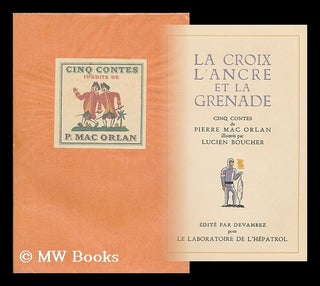 Item #204692 La croix, l'ancre et la grenade : cinq contes de Pierre Mac Orlan, illustres par...
