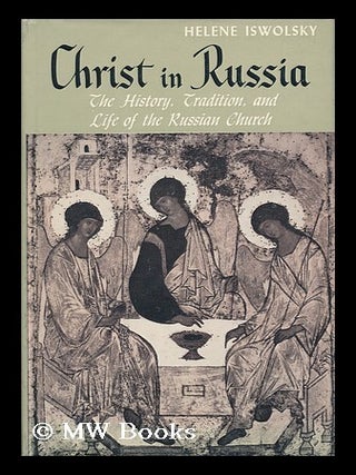 Item #20479 Christ in Russia : the History, Tradition : and Life of the Russian Church / Helen...