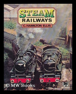 Item #204811 Steam railways / C. Hamilton Ellis. C. Hamilton Ellis, Cuthbert Hamilton