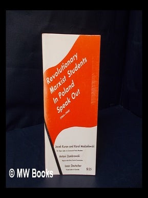 Item #204971 Revolutionary Marxist students in Poland speak out, 1964-1968 / by Jacek Kuron and...