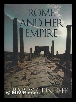 Item #204989 Rome and her empire / text by Barry Cunliffe ; with the collaboration of...