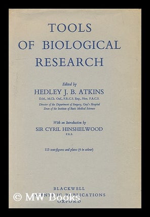 Item #205150 Tools of biological research / edited by H. J. Atkins, with an introduction by Sir...