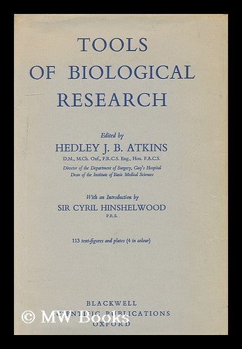 Item #205150 Tools of biological research / edited by H. J. Atkins, with an introduction by Sir Cyril Hinshelwood. Hedley John Barnard Atkins, Sir.