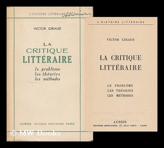 Item #20532 La Critique Litteraire Le Probleme, Les Thories, Les Methodes. Victor Giraud