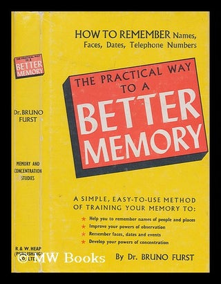 Item #205432 The practical way to a better memory / by Bruno Furst. Bruno Furst