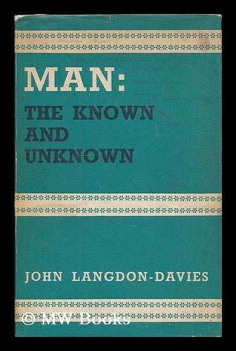 Item #205474 Man : the known and unknown. John Langdon-Davies.