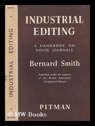 Item #205501 Industrial editing. A handbook on house journals / by Bernard Smith. British...