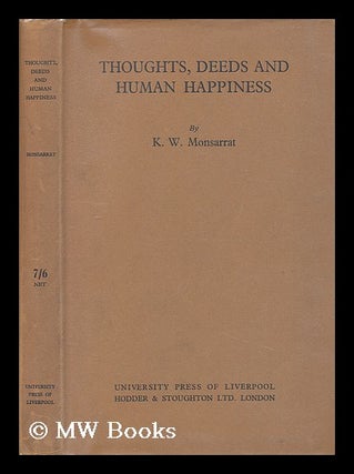 Item #205505 Thoughts, deeds and human happiness / by K.W. Monsarrat. K. W. Monsarrat, Keith...