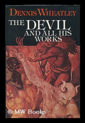 Item #205906 The Devil and all his works. Dennis Wheatley