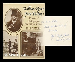 Item #205919 William Henry Fox Talbot : pioneer of photography and man of science / H.J.P....