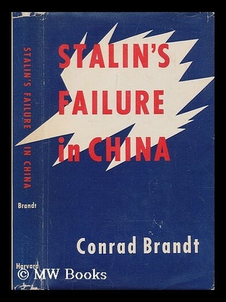 Item #206018 Stalin's failure in China, 1924-1927. Conrad Brandt
