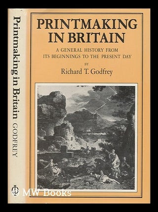 Item #206043 Printmaking in Britain : a general history from its beginnings to the present day /...