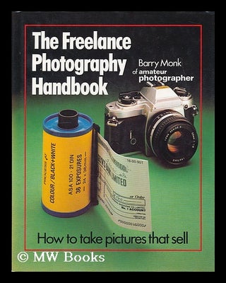 Item #206144 The freelance photography handbook / Barry Monk. Barry Monk