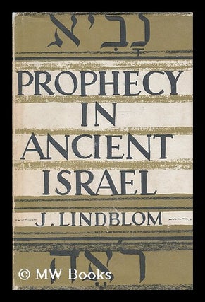 Item #206174 Prophecy in ancient Israel / by J. Lindblom. Johannes Lindblom, b. 1882