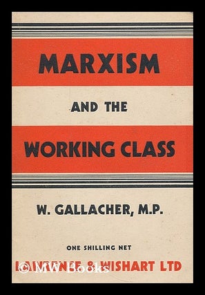 Item #206255 Marxism and the working class / by W. Gallacher, M. P. William Gallacher