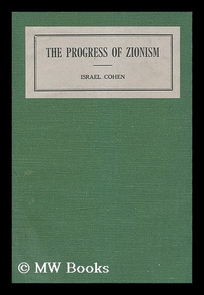 Item #206270 The progress of Zionism. Israel Cohen
