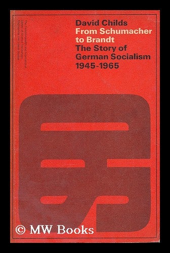 Item #206295 From Schumacher to Brandt : the story of German socialism. David Childs, 1933-.