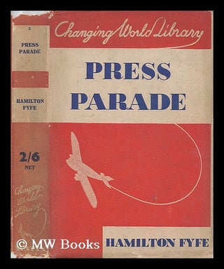 Item #206381 Press parade : behind the scenes of the newspaper racket and the millionaires'...