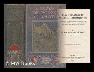 Item #206528 The romance of modern locomotion, containing interesting descriptions of the rise...