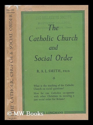 Item #206575 The Catholic church and social order / by R.A.L. Smith. R. A. L. Smith, Reginald...