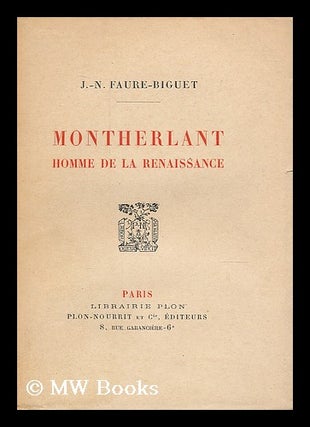 Item #206630 Montherlant, homme de la renaissance. Jacques-Napoleon Faure-Biguet, 1893