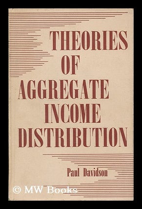 Item #206765 Theories of aggregate income distribution. Paul Davidson, 1930