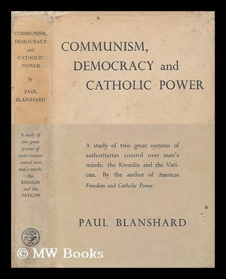 Item #206777 Communism, democracy, and Catholic power. Paul Blanshard