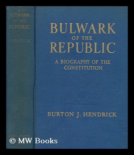 Bulwark of the republic a biography of the Constitution by