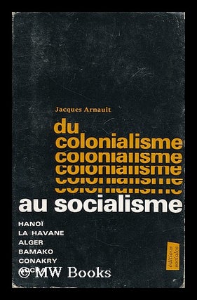 Item #206979 Du colonialisme au socialisme / Jacques Arnault. Jacques Arnault