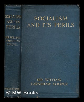 Item #207058 Socialism and its perils : a critical survey of its policy, showing the fallacies...