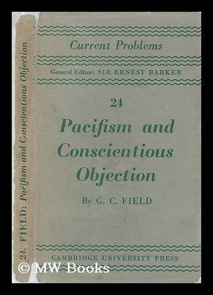 Item #207124 Pacifism and conscientious objection / by G. C. Field. Guy Cromwell Field
