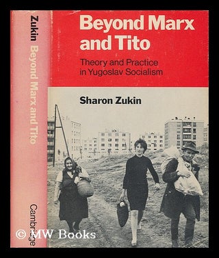 Item #207244 Beyond Marx and Tito : theory and practice in Yugoslav socialism / Sharon Zukin....