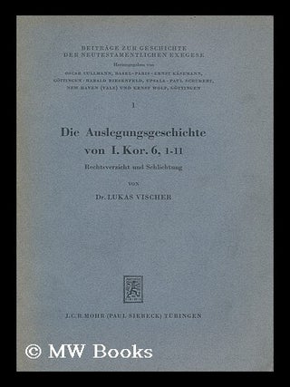Item #207315 Die Auslegungsgeschichte von I. Kor. 6, 1-11 : Rechtsverzicht und Schlichtung. Lukas...