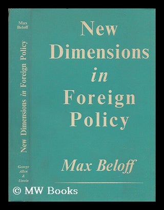 Item #207451 New dimensions in foreign policy : a study in British administrative experience,...