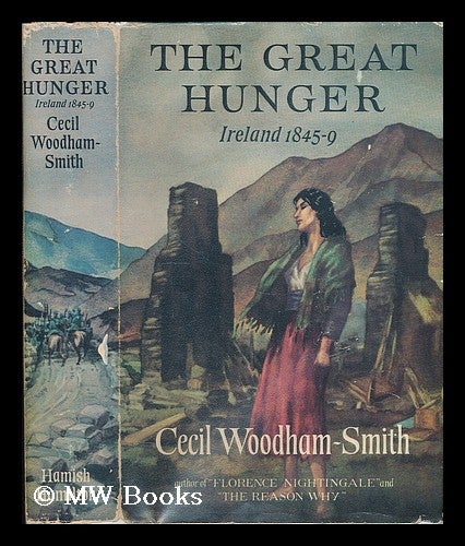 Item #207466 The great hunger : Ireland, 1845-9 / by Cecil Woodham-Smith. Cecil Woodham-Smith.