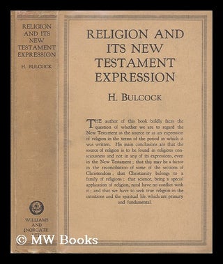 Item #207516 Religion and its New Testament expression / by H. Bulcock. Harry Bulcock, 1880-?