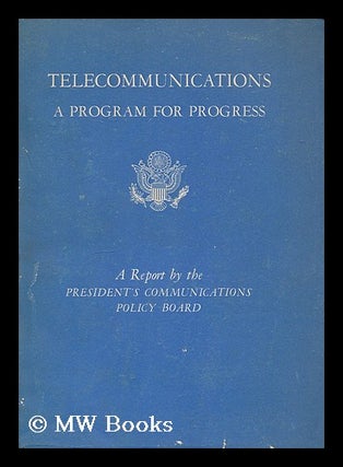 Item #207625 Telecommunications, a program for progress : a report. United States. President's...