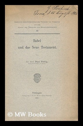 Item #207637 Babel und das Neue Testament / Ein Vortrag von Paul Fiebig. Paul Fiebig