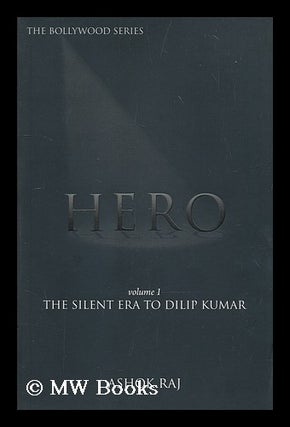 Item #207662 Hero. Volume 1 The silent era to Dilip Kumar / Ashok Raj. Ashok Raj