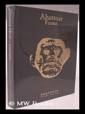 Item #207683 Anatomie : tien jaar slachten = Anatomy : ten years of slaughter. Abattoir Ferme,...