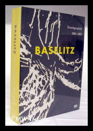 Item #207799 Georg Baselitz : Druckgraphik 1964-1983 : aus der Sammlung Herzog Franz von Bayern /...