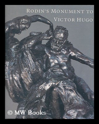 Item #207926 Rodin's Monument to Victor Hugo / Ruth Butler, Jeanine Parisier Plottel, Jane Mayo...