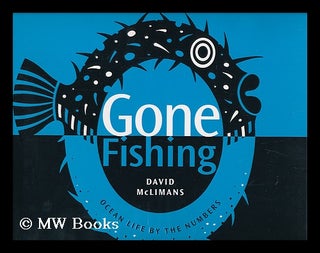 Item #207997 Gone fishing : ocean life by the numbers. David McLimans