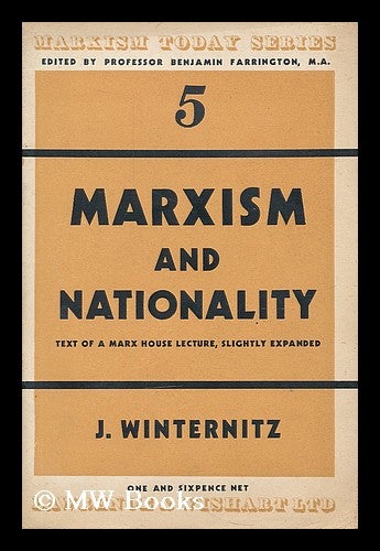 Item #208021 Marxism and nationality : based on a lecture delivered at Marx House, Marcg 1944 / by Joseph Winternitz. Joseph Winternitz.