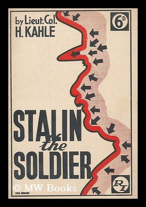 Item #208026 Stalin, the soldier / by Hans Kahle. Hans. Russia Today Society Kahle