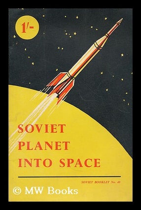 Item #208027 Soviet planet into space / A. Nesmeyanov ... et al. Andrei Nikolaevich. Soviet News...