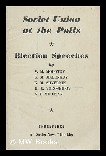 Item #208030 Soviet Union at the polls; election speeches by V. M. Molotov [and others] during the U. S. S. R. Supreme Soviet election campaign, March 1950, and statement of Central Electoral Commission. Vyacheslav Mikhaylovich Molotov.